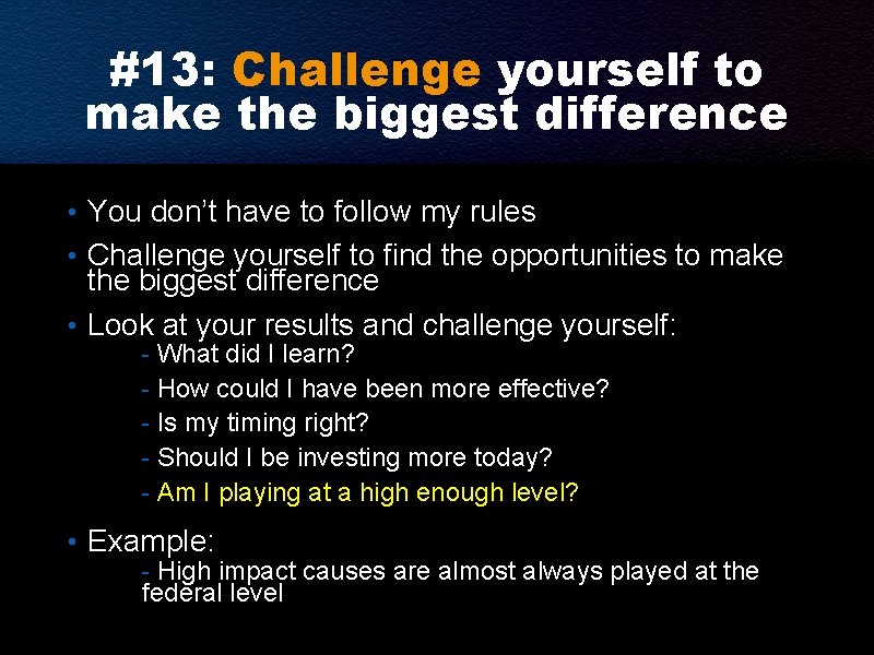 #13: Challenge yourself to make the biggest difference • You don’t have to follow #13: Challenge yourself to make the biggest difference • You don’t have to follow