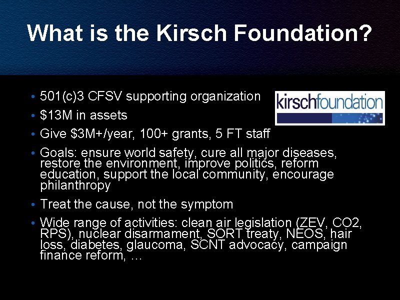 What is the Kirsch Foundation? • 501(c)3 CFSV supporting organization • $13 M in What is the Kirsch Foundation? • 501(c)3 CFSV supporting organization • $13 M in