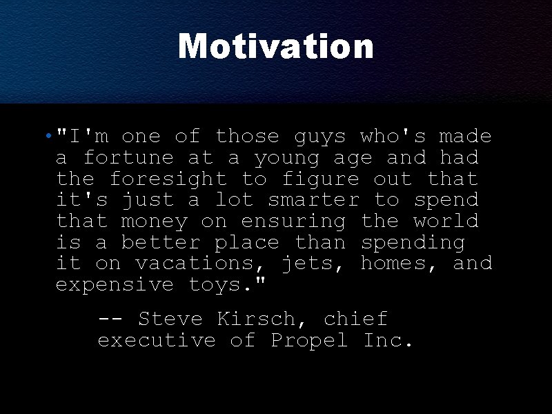 Motivation • "I'm one of those guys who's made a fortune at a young Motivation • "I'm one of those guys who's made a fortune at a young