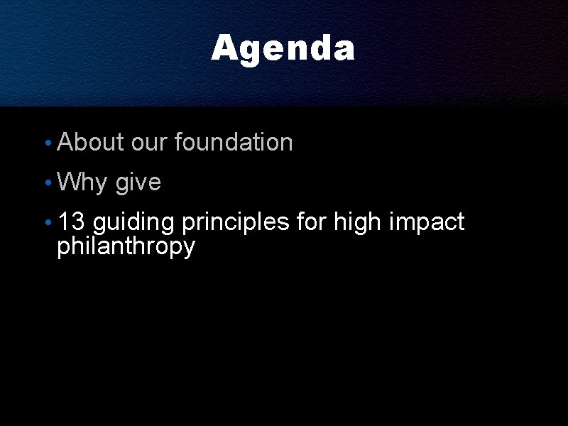 Agenda • About our foundation • Why give • 13 guiding principles for high Agenda • About our foundation • Why give • 13 guiding principles for high