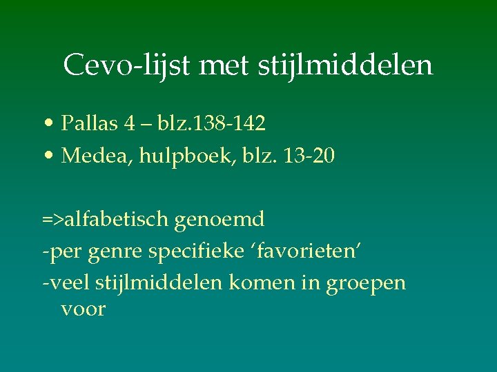 Cevo-lijst met stijlmiddelen • Pallas 4 – blz. 138 -142 • Medea, hulpboek, blz.