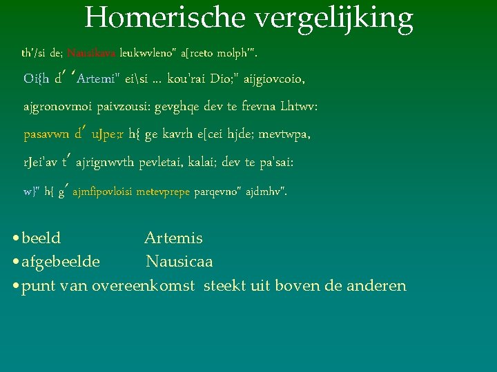 Homerische vergelijking th'/si de; Nausikava leukwvleno" a[rceto molph'". Oi{h d’ ‘Artemi" eisi. . .