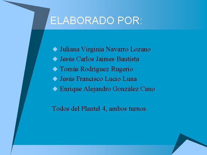 ELABORADO POR: u Juliana Virginia Navarro Lozano u Jesús Carlos Jaimes Bautista u Tomás