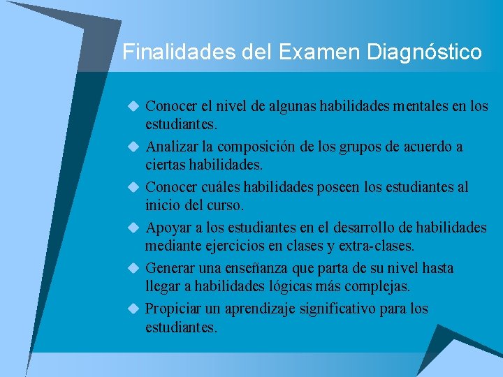 Finalidades del Examen Diagnóstico u Conocer el nivel de algunas habilidades mentales en los