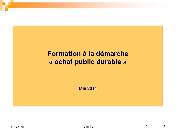 Formation à la démarche « achat public durable » Mai 2014 11/4/2020 g cantillon