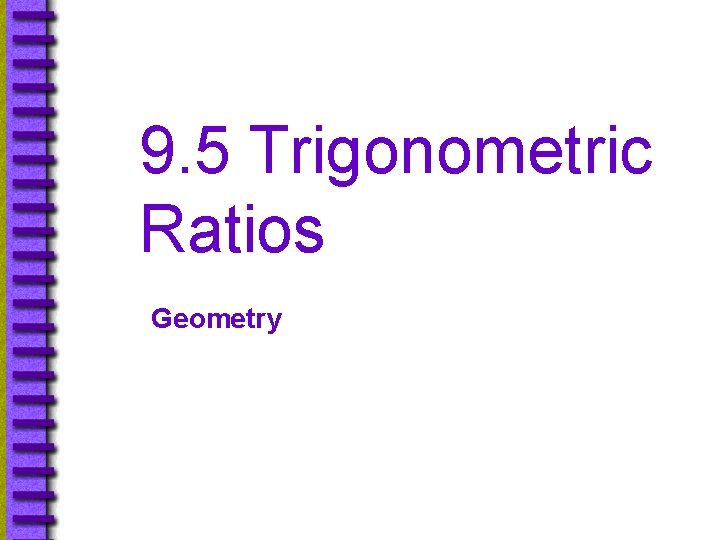 9. 5 Trigonometric Ratios Geometry 