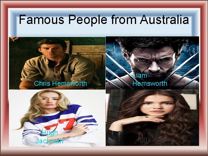 Famous People from Australia Chris Hemsworth Hugh Jackman Liam Hemsworth Iggy Azalea 