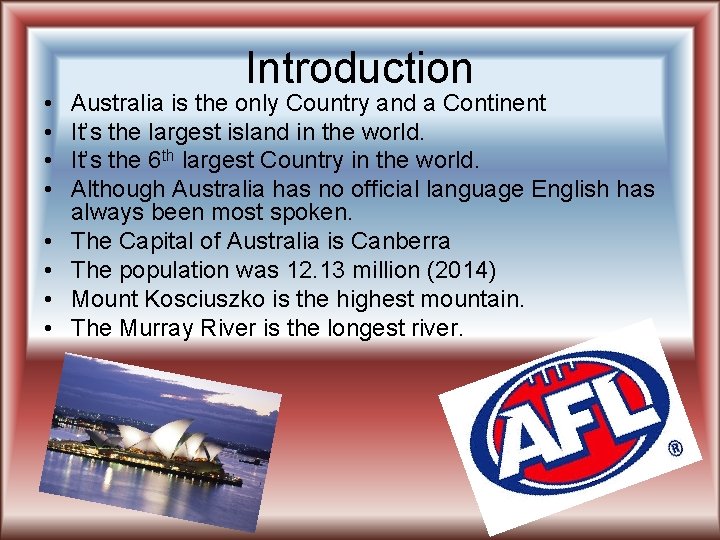  • • Introduction Australia is the only Country and a Continent It’s the
