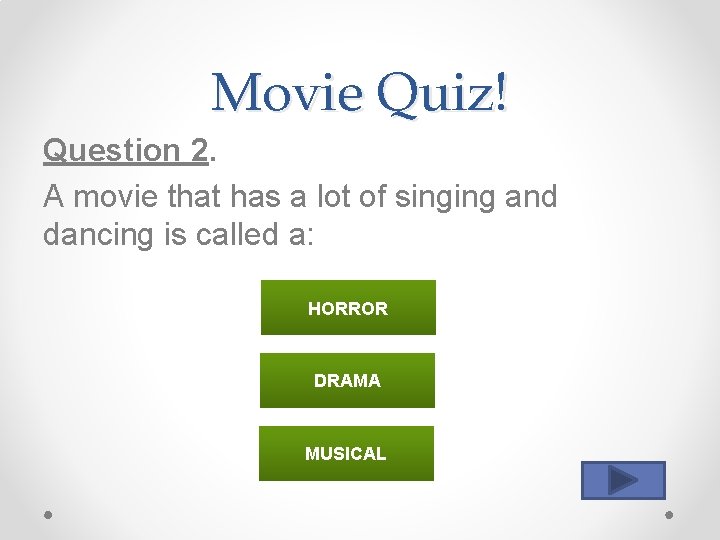 Movie Quiz! Question 2. A movie that has a lot of singing and dancing
