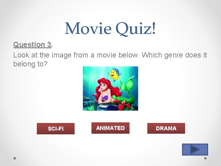 Movie Quiz! Question 3. Look at the image from a movie below. Which genre