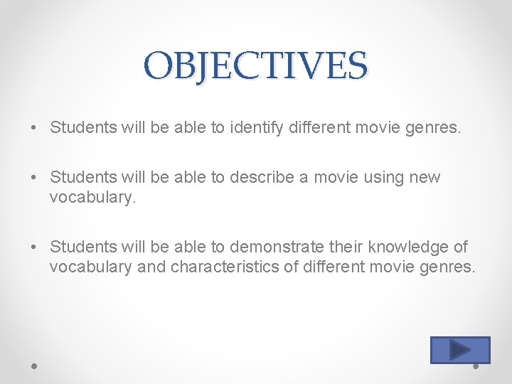 OBJECTIVES • Students will be able to identify different movie genres. • Students will