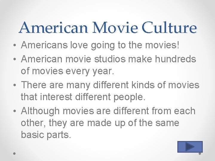American Movie Culture • Americans love going to the movies! • American movie studios