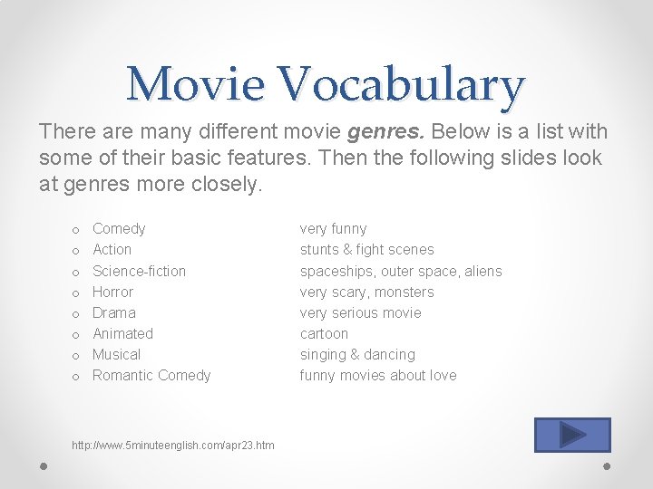 Movie Vocabulary There are many different movie genres. Below is a list with some