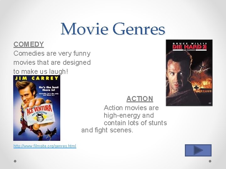 Movie Genres COMEDY Comedies are very funny movies that are designed to make us