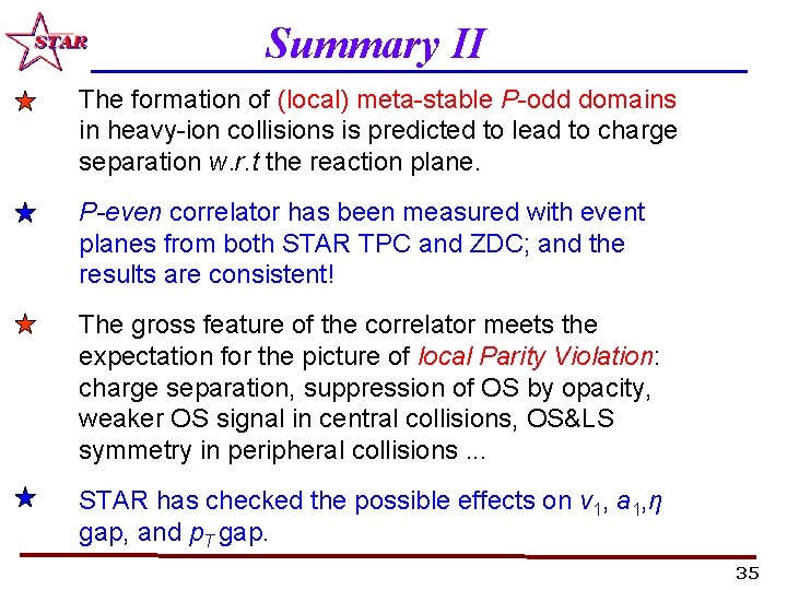 Summary II The formation of (local) meta-stable P-odd domains in heavy-ion collisions is predicted