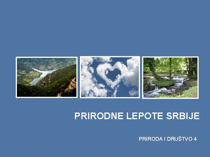 PRIRODNE LEPOTE SRBIJE PRIRODA I DRUŠTVO 4 