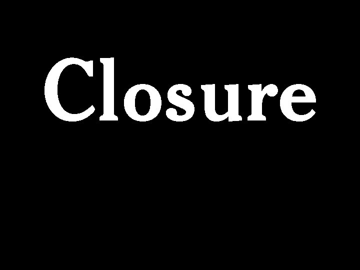 Closure 