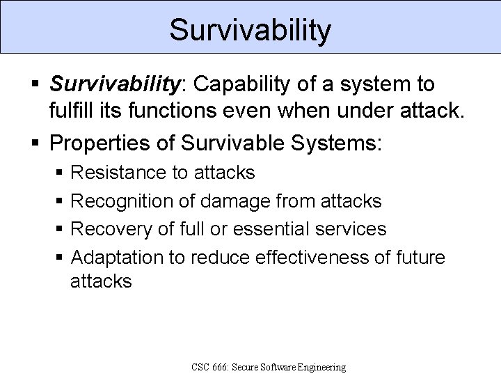 Survivability Survivability: Capability of a system to fulfill its functions even when under attack.