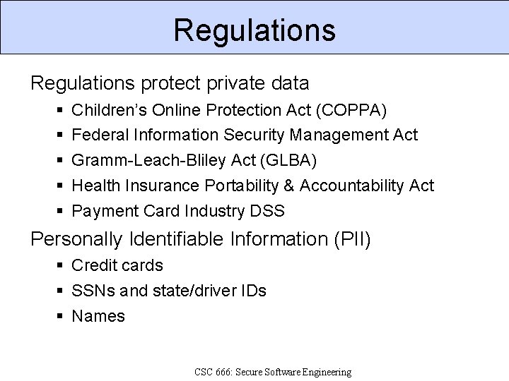 Regulations protect private data Children’s Online Protection Act (COPPA) Federal Information Security Management Act