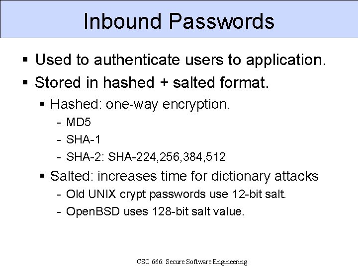 Inbound Passwords Used to authenticate users to application. Stored in hashed + salted format.