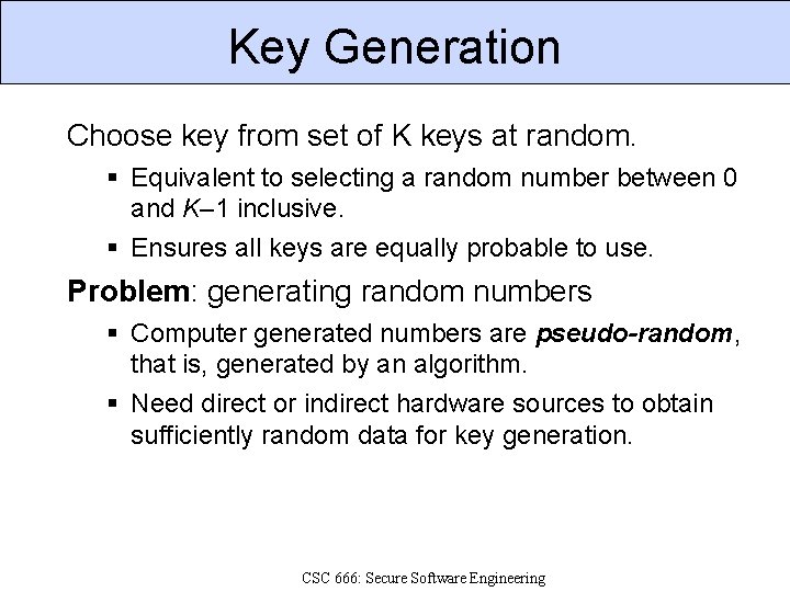 Key Generation Choose key from set of K keys at random. Equivalent to selecting