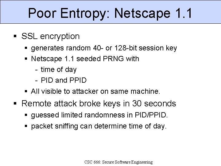 Poor Entropy: Netscape 1. 1 SSL encryption generates random 40 - or 128 -bit