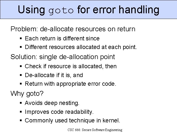 Using goto for error handling Problem: de-allocate resources on return Each return is different