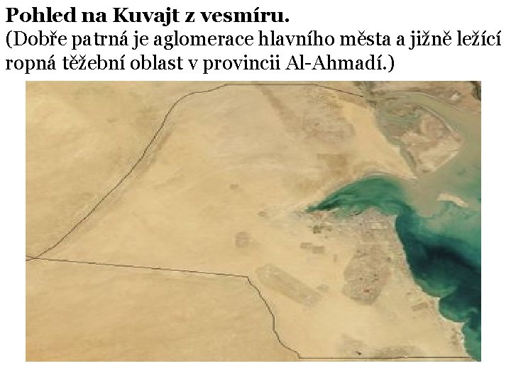 Pohled na Kuvajt z vesmíru. (Dobře patrná je aglomerace hlavního města a jižně ležící
