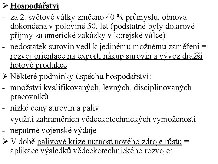 Ø Hospodářství - za 2. světové války zničeno 40 % průmyslu, obnova dokončena v