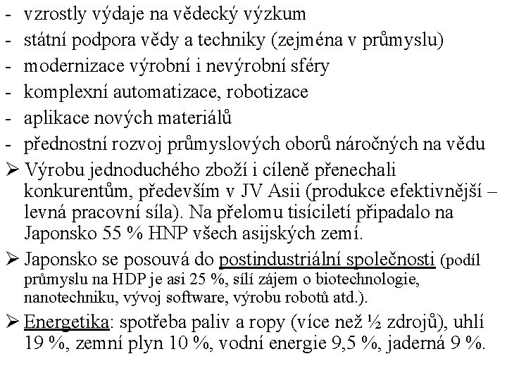 - vzrostly výdaje na vědecký výzkum - státní podpora vědy a techniky (zejména v