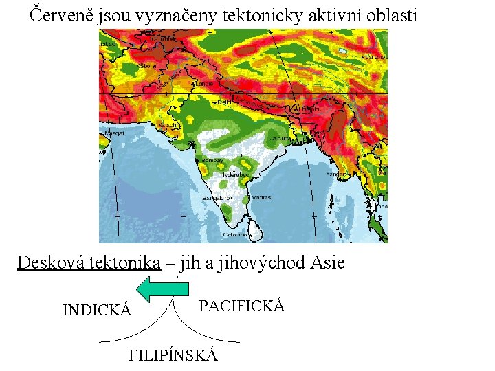Červeně jsou vyznačeny tektonicky aktivní oblasti Desková tektonika – jih a jihovýchod Asie INDICKÁ