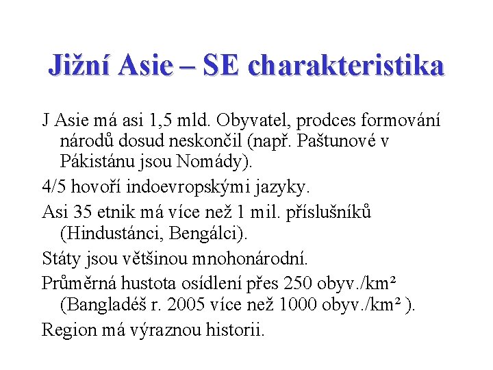 Jižní Asie – SE charakteristika J Asie má asi 1, 5 mld. Obyvatel, prodces