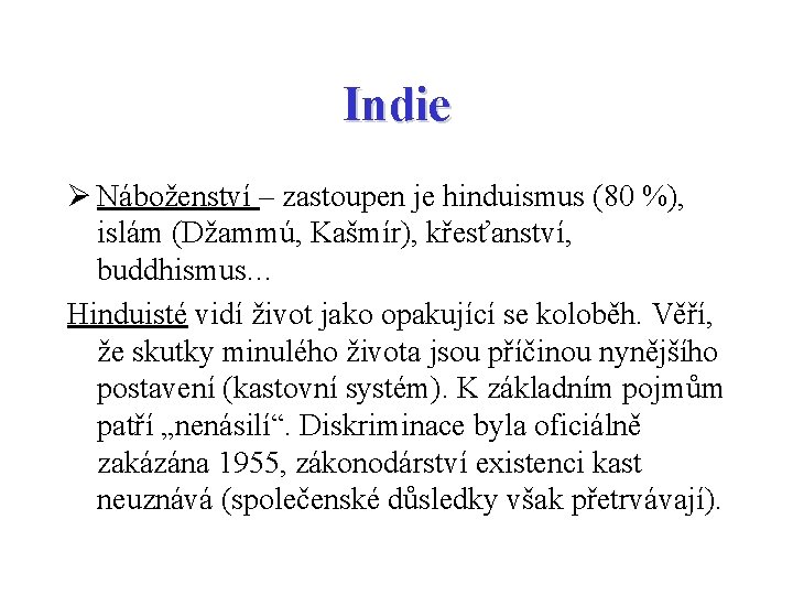 Indie Ø Náboženství – zastoupen je hinduismus (80 %), islám (Džammú, Kašmír), křesťanství, buddhismus…