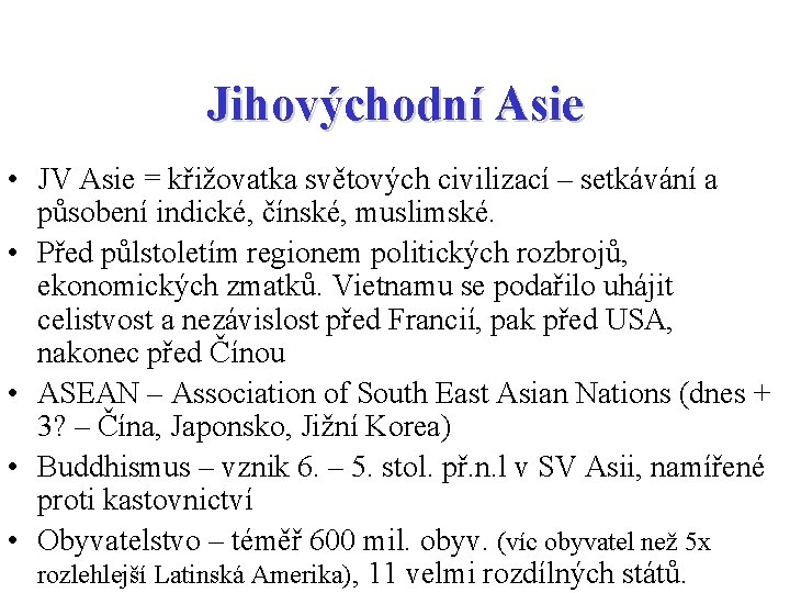 Jihovýchodní Asie • JV Asie = křižovatka světových civilizací – setkávání a působení indické,