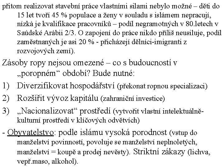 přitom realizovat stavební práce vlastními silami nebylo možné – děti do 15 let tvoří