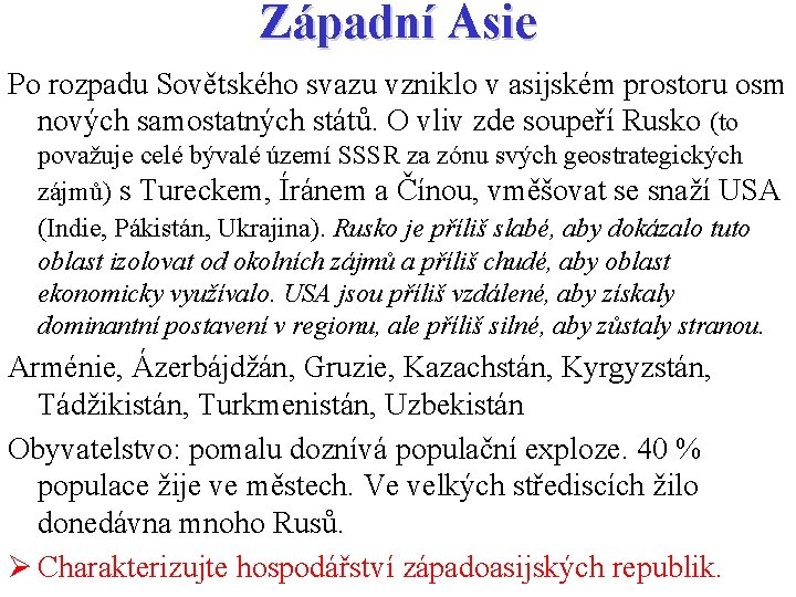 Západní Asie Po rozpadu Sovětského svazu vzniklo v asijském prostoru osm nových samostatných států.