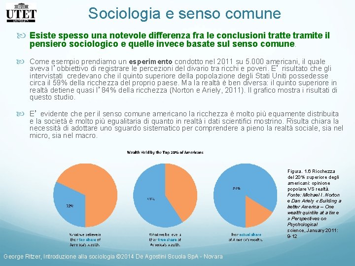 Sociologia e senso comune Esiste spesso una notevole differenza fra le conclusioni tratte tramite Sociologia e senso comune Esiste spesso una notevole differenza fra le conclusioni tratte tramite