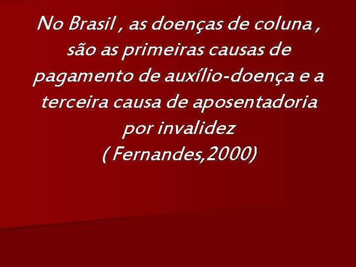No Brasil , as doenças de coluna , são as primeiras causas de pagamento