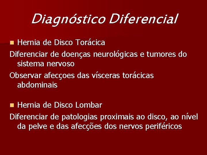 Diagnóstico Diferencial Hernia de Disco Torácica Diferenciar de doenças neurológicas e tumores do sistema