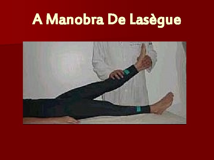 A Manobra De Lasègue 