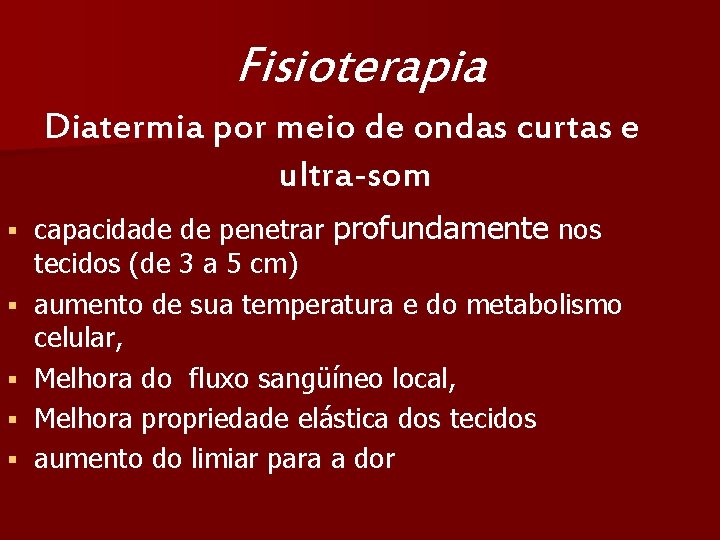 Fisioterapia Diatermia por meio de ondas curtas e ultra-som § § § capacidade de