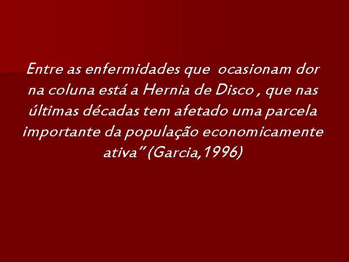 Entre as enfermidades que ocasionam dor na coluna está a Hernia de Disco ,