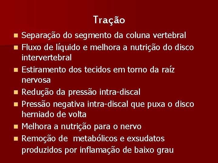 Tração n n n n Separação do segmento da coluna vertebral Fluxo de líquido