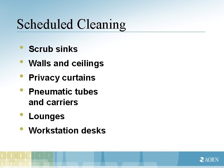 Scheduled Cleaning • • Scrub sinks • • Lounges Walls and ceilings Privacy curtains