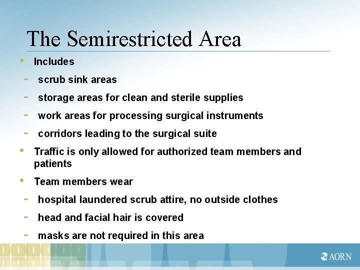 The Semirestricted Area • - Includes scrub sink areas storage areas for clean and