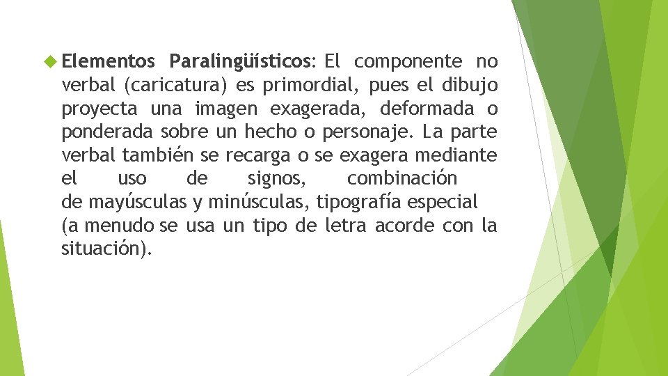 Elementos Paralingüísticos: El componente no verbal (caricatura) es primordial, pues el dibujo proyecta Elementos Paralingüísticos: El componente no verbal (caricatura) es primordial, pues el dibujo proyecta
