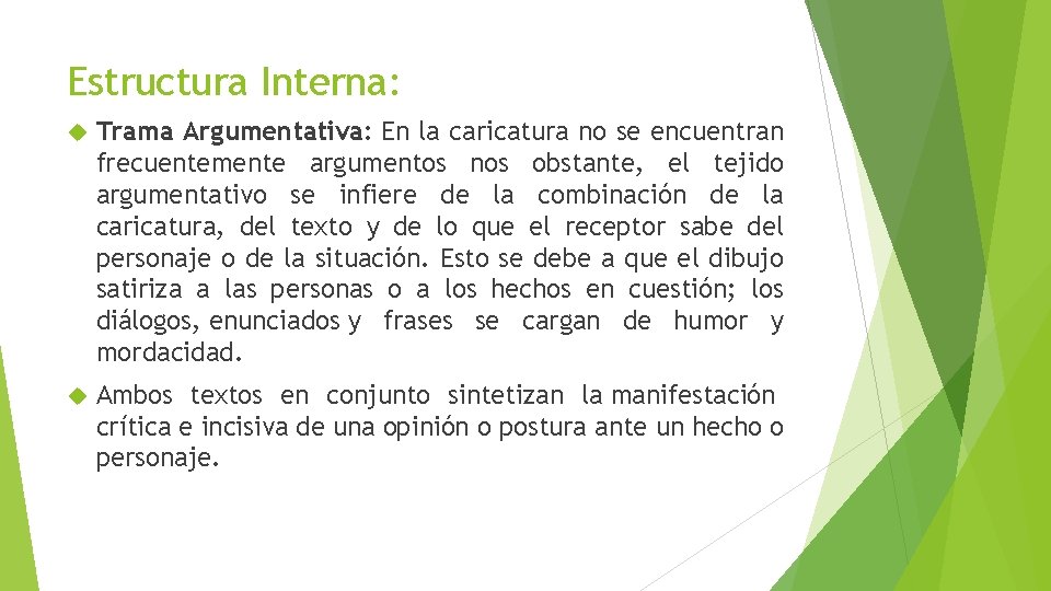 Estructura Interna: Trama Argumentativa: En la caricatura no se encuentran frecuentemente argumentos nos obstante, Estructura Interna: Trama Argumentativa: En la caricatura no se encuentran frecuentemente argumentos nos obstante,