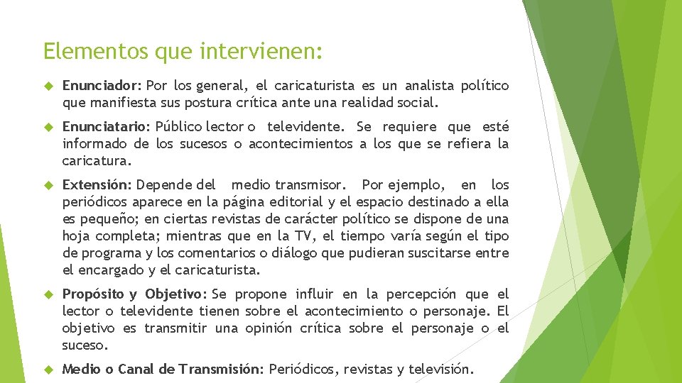 Elementos que intervienen: Enunciador: Por los general, el caricaturista es un analista político que Elementos que intervienen: Enunciador: Por los general, el caricaturista es un analista político que