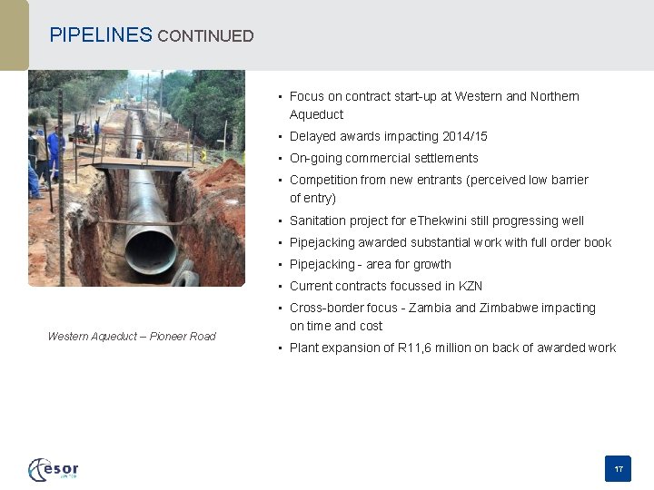 PIPELINES CONTINUED • Focus on contract start-up at Western and Northern Aqueduct • Delayed