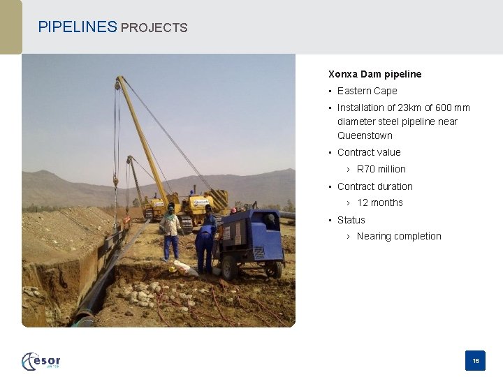 PIPELINES PROJECTS Xonxa Dam pipeline • Eastern Cape • Installation of 23 km of